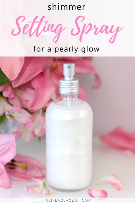 DIY Shimmer Setting Spray for a Pearly Glow A Life Adjacent
